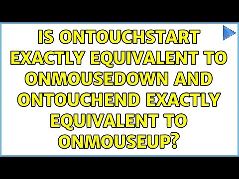 Is onTouchStart exactly equivalent to onMouseDown and onTouchEnd exactly equivalent to onMouseUp?