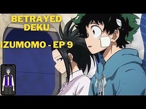 Betrayed Deku Ep. 9 - DEKU | IzuMomo | BNHA/MHA Text Story