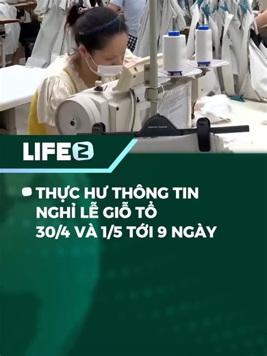 Thực hư thông tin nghỉ lễ Giỗ Tổ, 30/4 và 1/5 tới 9 ngày #LifeZ #nghile