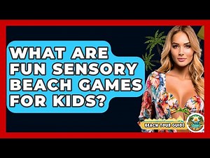 What Are Fun Sensory Beach Games For Kids? - Beach Tour Guide