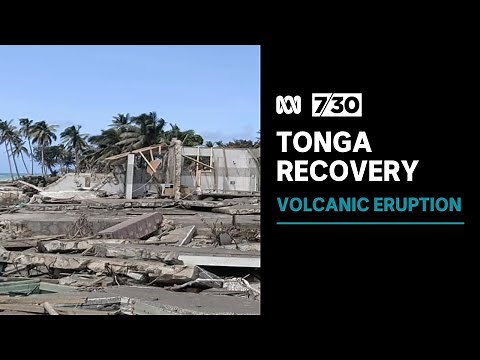 Tonga recovery to be long and difficult after volcanic eruption | 7.30