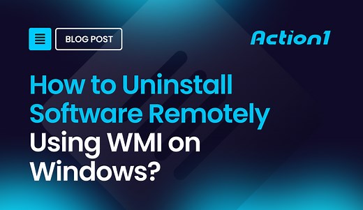 How to Uninstall Software Remotely Using WMI on Windows? | Action1