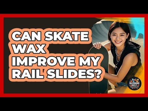 Can Skate Wax Improve My Rail Slides?