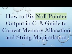 How to Fix Null Pointer Output in C: A Guide to Correct Memory Allocation and String Manipulation
