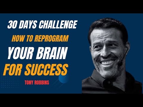 30 Days Challenge How to Reprogram your Brain for Success | TONY ROBBINS