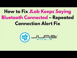 How to Fix JLab Keeps Saying Bluetooth Connected – Repeated Connection Alert Fix
