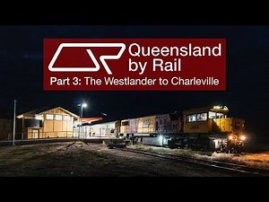 Queensland by Rail | Part 3 – The Westlander to Charleville