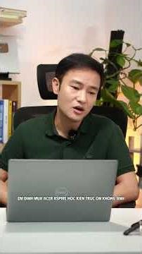 mua acer aspire học kiến trúc ổn không anh ? THÔI EM Ạ #laptoptcc #laptoptcc
