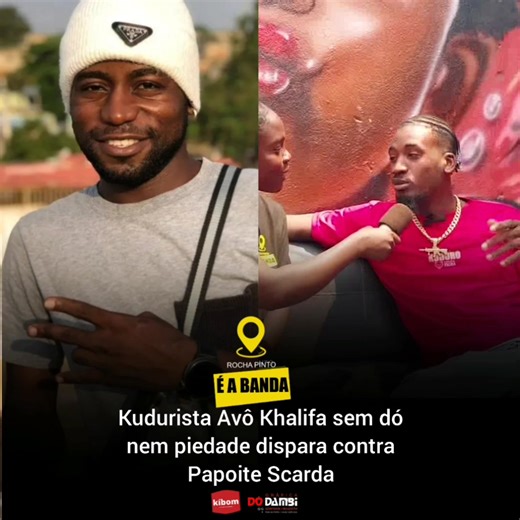 Rocha Pinto Cuia 🔥Kudurista Avô Khalifa sem dó nem piedade dispara contra Papoite Scarda | Rocha Pinto é a Banda
