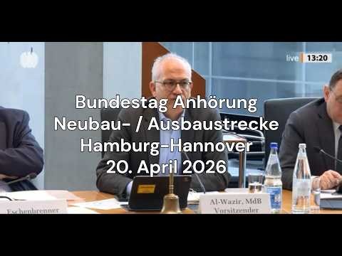 Bundestag Anhörung zur Neubaustrecke Hamburg-Hannover mit Lukas Iffländer am 20. April 2026