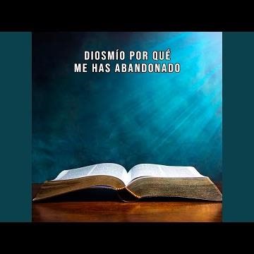 Dios Mío Por Qué Me Has Abandonado