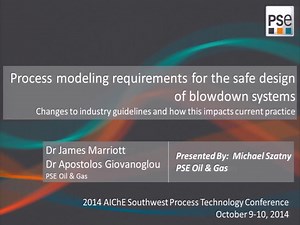 Process modeling requirements for the safe design of blowdown systems - changes to industry guidelines and how this impacts current practice