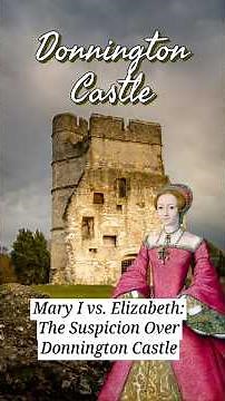 Mary I vs. Elizabeth: The Suspicion Over Donnington Castle #history #tudorhistory #queenelizabeth