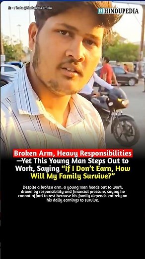 Broken arm, heavy responsibilities—young man works: “If I don’t earn, how will family survive?”