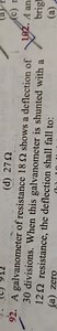 A galvanometer of resistance 18 Ω shows a deflection of 30 divi... | Filo