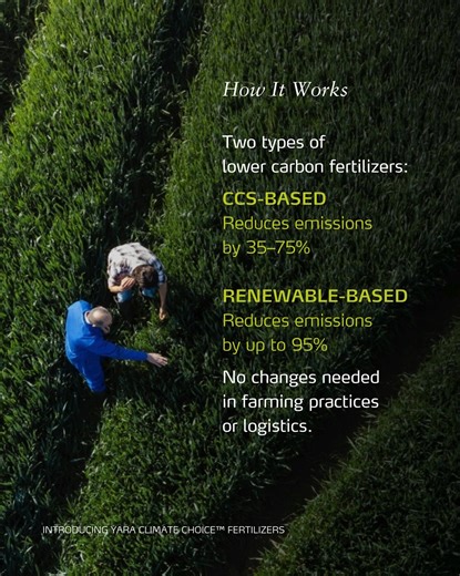 Yara Climate Choice™ fertilizers are a major step forward in decarbonizing agriculture. 🌾 For over a century, farmers have relied on Yara for consistent, high-quality crop nutrition. With Yara Climate Choice fertilizers, that same trusted nutrition is being produced with innovative technologies that can reduce carbon emissions by up to 95% compared to the same Yara fertilizer produced without carbon capture and storage (CCS) or produced from natural gas. ♻️ Yara Climate Choice fertilizers are m