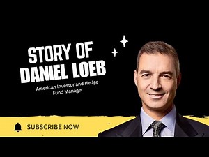 Story of Daniel Loeb: Bold American Investor & Hedge Fund Activist