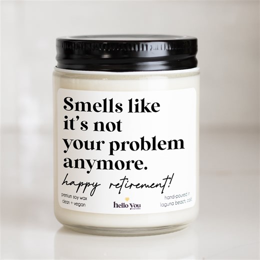 Funny Retirement Gift Candle: "smells Like It's Not Your Problem Anymore" - Etsy