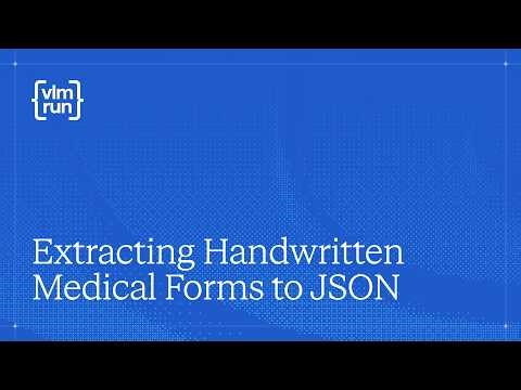 Extracting Handwritten Medical Forms to JSON with VLM Run