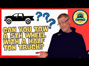 Can I Tow a Fifth Wheel with a Half Ton Truck?