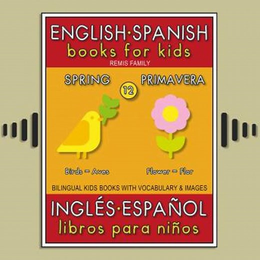 12 - Spring (Primavera) - English Spanish Books for Kids (Inglés Español Libros para Niños):
