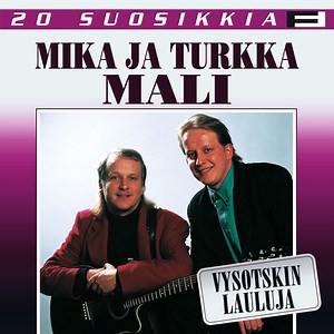 Mika Ja Turkka Mali - Vysotskin Lauluja