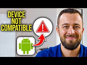 How To Fix Your Device Isn't Compatible With This Version Android