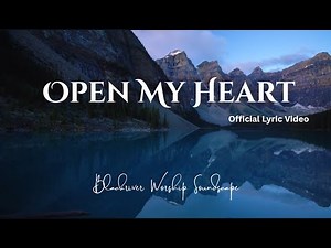 Open My Heart Worship Song | New Christian Prayer Song | Faith, Hope, and Jesus