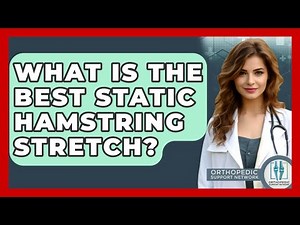 What Is The Best Static Hamstring Stretch? - Orthopedic Support Network