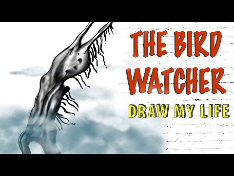 The Bird Watcher : Draw My Life