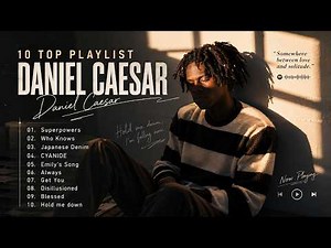 10 Top Playlist Daniel Caesar | Best R&B Songs for Late Night Vibes