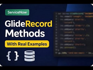 ServiceNow GlideRecord Methods with Real-Time Examples | Complete Guide