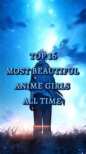 top 16 most beautiful anime girls all time my favorite