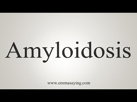 How To Say Amyloidosis