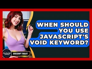 When Should You Use JavaScript's Void Keyword? - JavaScript Toolkit