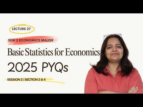 2025 PYQs | Section 3 & 4 | Estimation & Hypothesis testing | Basic Statistics for Economics