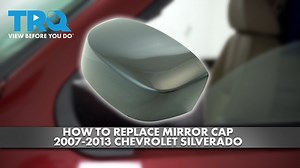 How to Replace Mirror Cap 2007-2013 Chevrolet Silverado