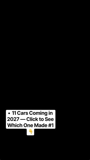 11 Cars Coming in 2027 — You Won’t Believe #1