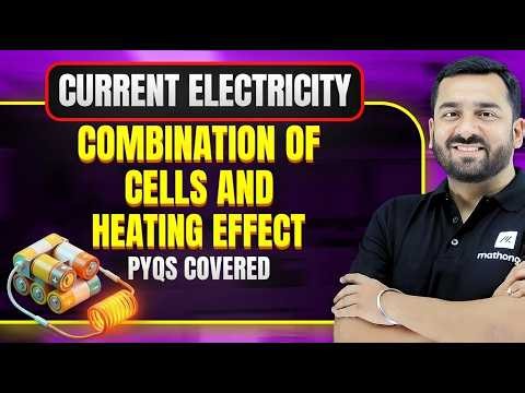 Combination of Cells and Heating Effect | Current Electricity | JEE PYQs | JEE 2027 | MathonGo