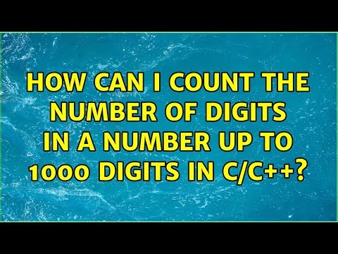 How can I count the number of digits in a number up to 1000 digits in C/C++?