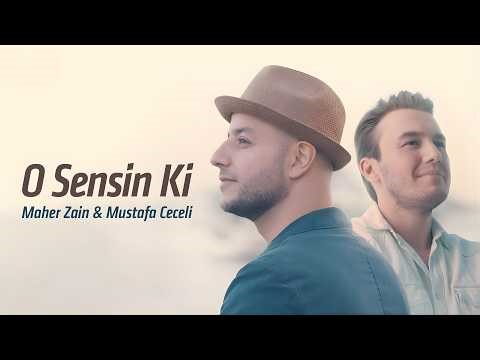 Maher Zain & Mustafa Ceceli - O Sensin Ki (Turkish Version)