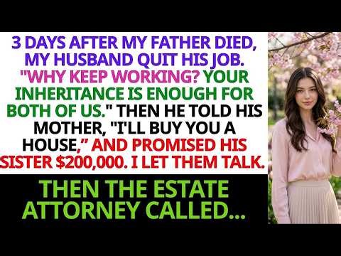Three Days After My Father Died, My Husband Quit His Job—Because He Thought My Inheritance Was His