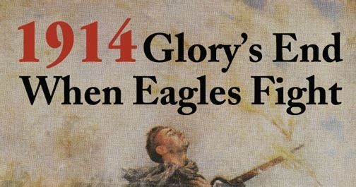 1914: Glory's End / When Eagles Fight