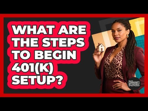 What Are The Steps To Begin 401(k) Setup?