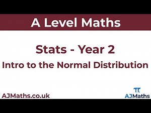 A Level Maths | Stats - Year 2 | Introduction to the Normal Distribution
