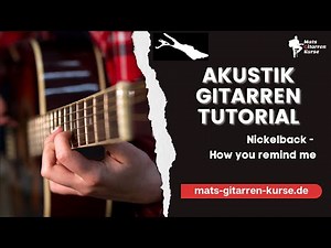 Nickelback - How you remind me - Akustik Gitarren Tutorial