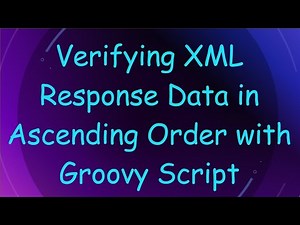 Verifying XML Response Data in Ascending Order with Groovy Script