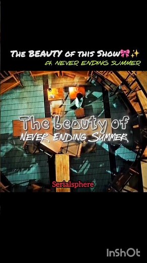 The BEAUTY of this show 🎀✨️|NEVER ENDING SUMMER |#neverendingsummer #cdrama #breathless #kdrama