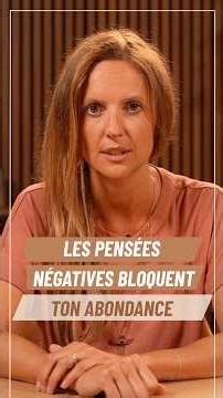 LES PENSÉES NÉGATIVES BLOQUENT TON ABONDANCE