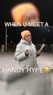 I Met A Handy Hype Last Night😭